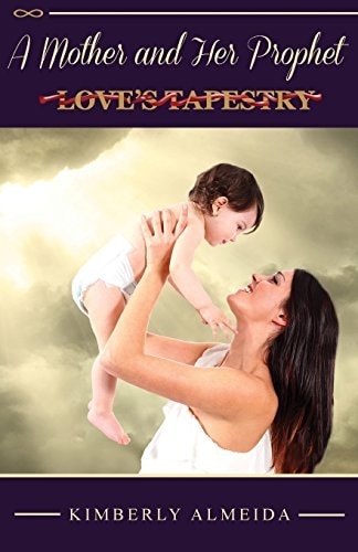 A Mother and Her Prophet Love's Tapestry