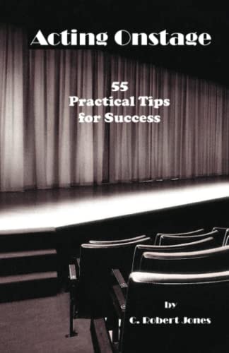 Acting Onstage 55 Practical Tips for Success