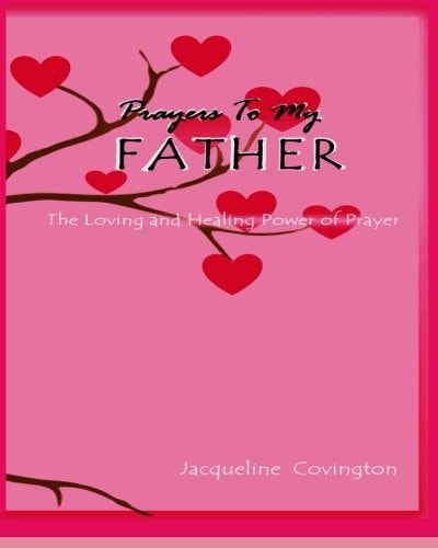 Prayers To My Father The Loving and Healing Power of Prayer