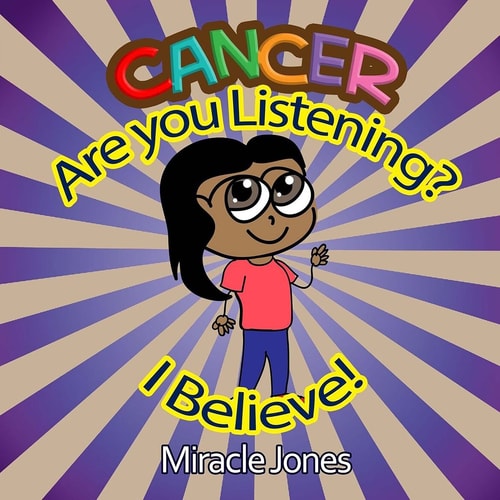 Cancer, Are You Listening? I Believe!