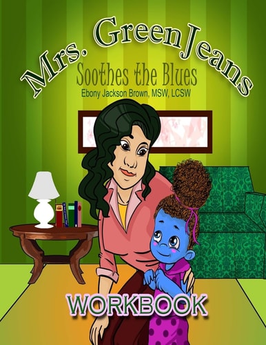 Mrs. GreenJeans Soothes the Blues An Adult-Guided Children's Workbook