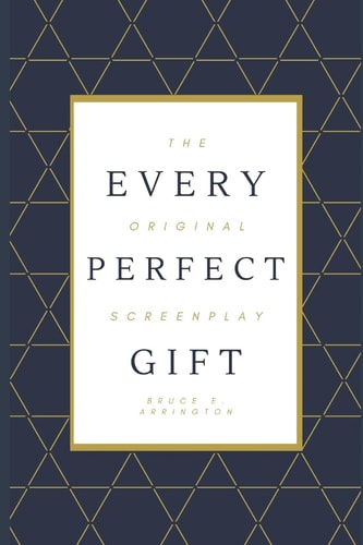 Every Perfect Gift The Original Screenplay