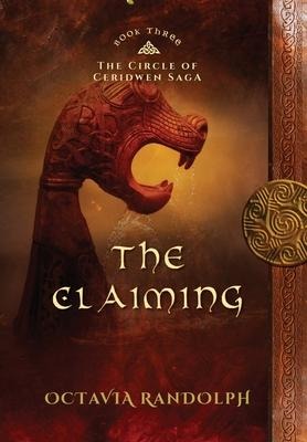 The Claiming: Book Three of The Circle of Ceridwen Saga