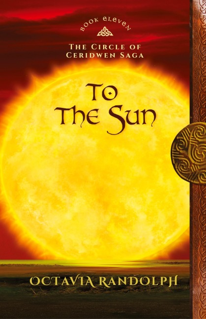 To the Sun: Book Eleven of The Circle of Ceridwen Saga