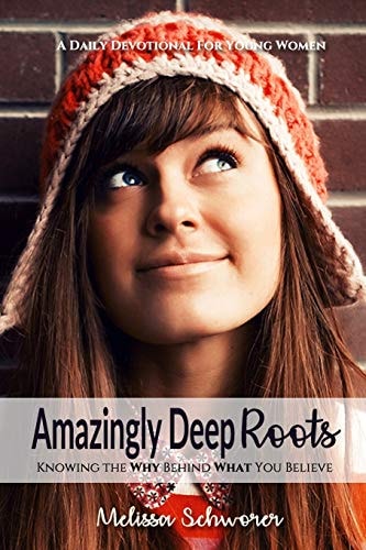 Amazingly Deep Roots Knowing The Why Behind What You Believe