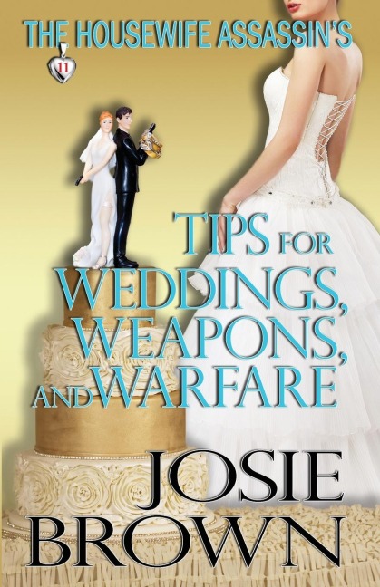 The Housewife Assassins Tips for Weddings, Weapons, and Warfare
