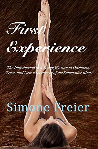 First Experience The Introduction of a Young Woman to Openness, Trust, and New Experiences of the Submissive Kind
