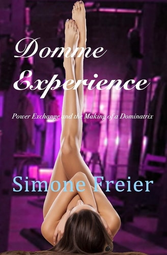 Domme Experience Power Exchange and the Making of a Dominatrix