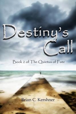 Destinys Call: Book 2 of The Quietus of Fate