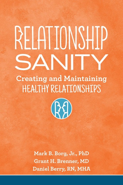 Relationship Sanity: Creating and Maintaining Healthy Relationships
