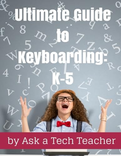 Ultimate Guide to Keyboarding K-5: A Curriculum