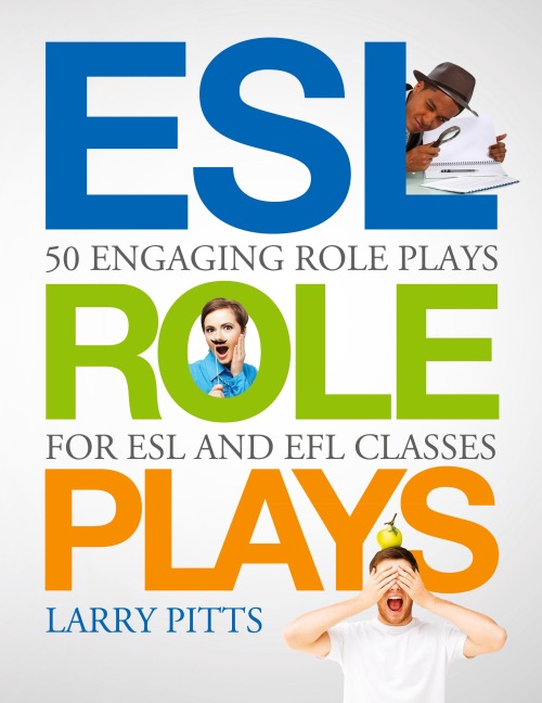 ESL Role Plays: 50 Engaging Role Plays for ESL and EFL Classes