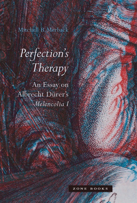 Perfections Therapy: An Essay on Albrecht Dürers Melencolia I