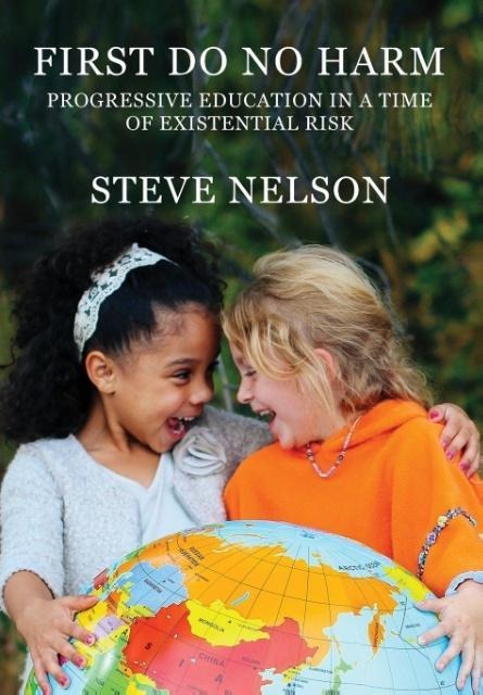 First, Do No Harm: Progressive Education in a Time of Existential Risk