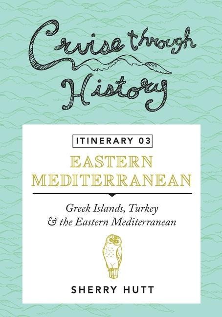 Cruise Through History - Itinerary 03: Greek Islands, Turkey and the Eastern Mediterranean