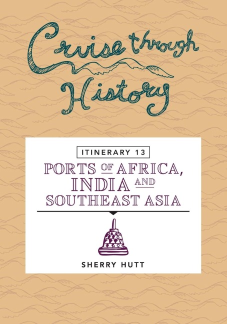 Cruise Through History: Itinerary 13 - Ports of Africa, India and Southeast Asia