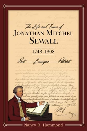 The Life and Times of Jonathan Mitchell Sewall 1748-1808, Poet - Lawyer - Patriot