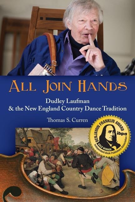 All Join Hands: Dudley Laufman & the New England Country Dance Tradition