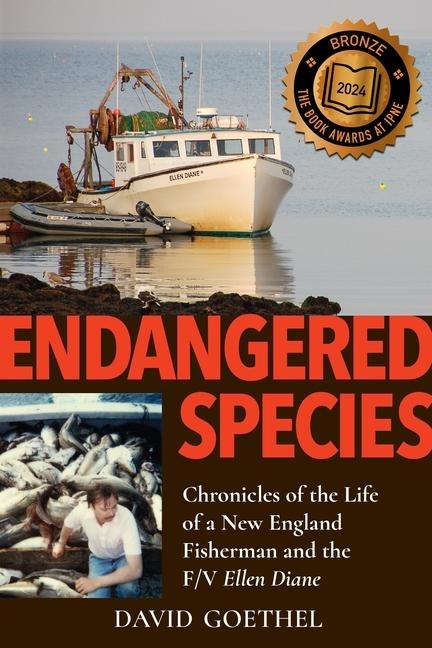 Endangered Species: Chronicles of the Life of a New England Fisherman and the F/V Ellen Diane