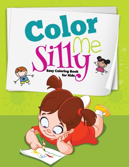 Color  me Silly: Easy Coloring Book for Kids