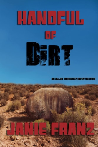 Handful of Dirt An Allen Rodriguez Investigation