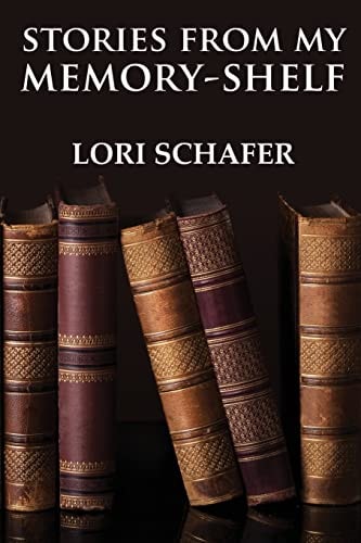 Stories from My Memory-Shelf Fiction and Essays from My Past