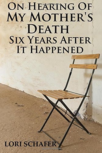 On Hearing of My Mother's Death Six Years After It Happened A Daughter's Memoir of Mental Illness