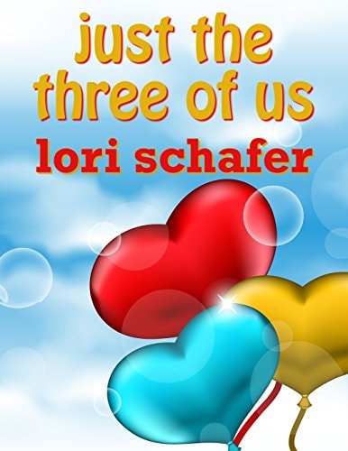 Just the Three of Us An Erotic Romantic Comedy for the Commitment-Challenged