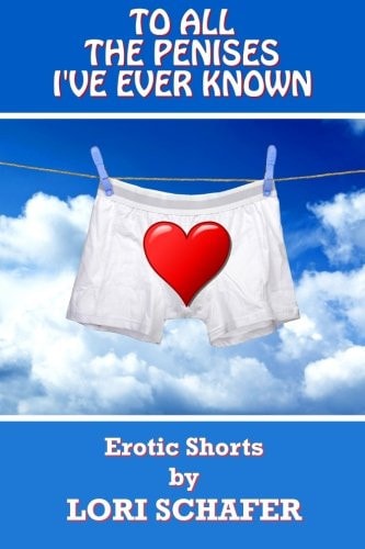 To All the Penises I've Ever Known Erotic Shorts by Lori Schafer