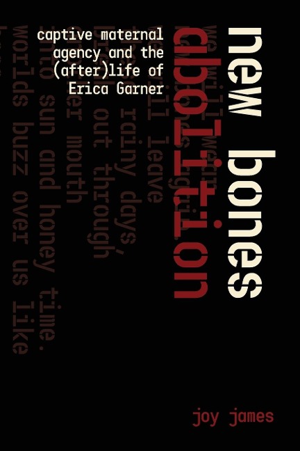 New Bones Abolition: Captive Maternal Agency and the (After)life of Erica Garner