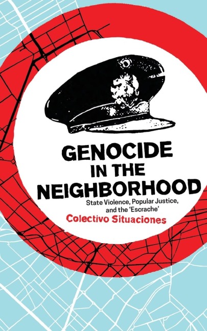 Genocide in the Neighborhood: State Violence, Popular Justice, and the Escrache