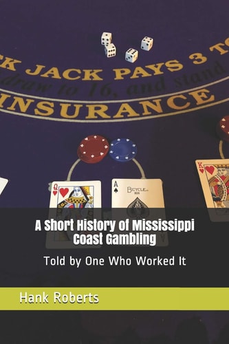A Short History of Mississippi Coast Gambling Told by One Who Worked It