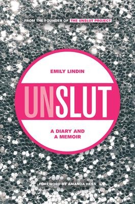 Unslut: A Diary and a Memoir