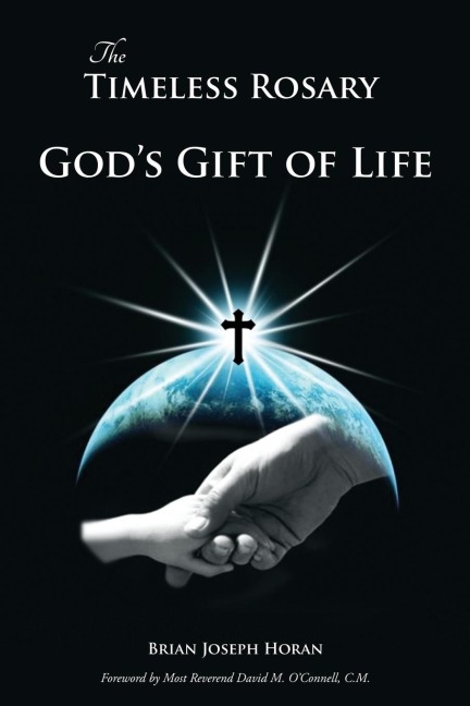 The Timeless Rosary: Gods Gift of Life