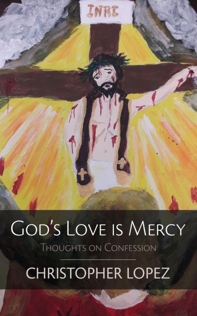 Gods Love Is Mercy: Thoughts on Confession