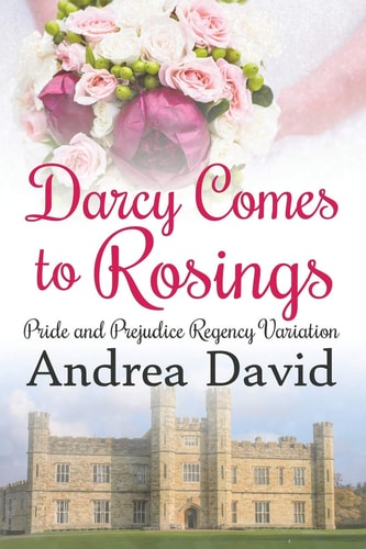 Darcy Comes to Rosings A Pride and Prejudice Regency Variation