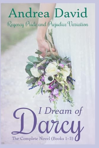I Dream of Darcy The Complete Novel