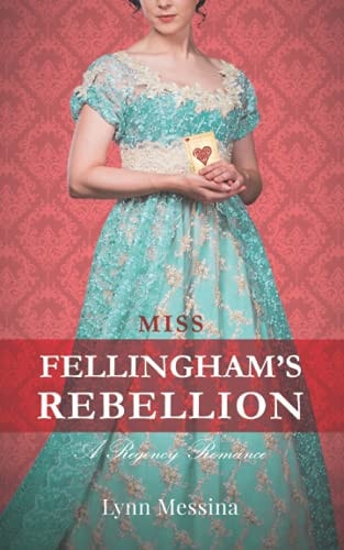 Miss Fellingham's Rebellion A Regency Romance