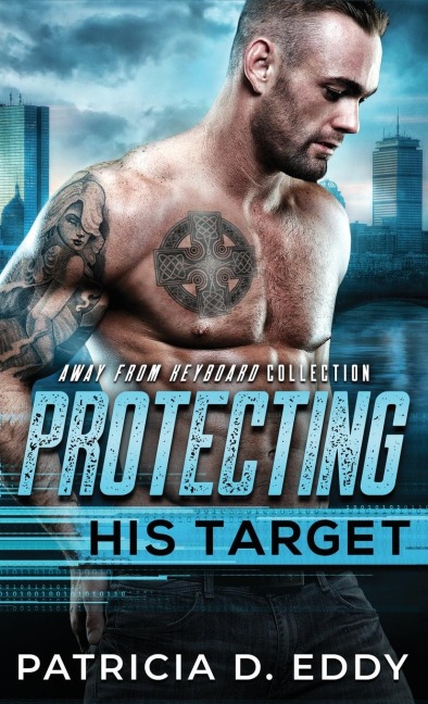 Protecting His Target: An Away From Keyboard Protector Romance Standalone