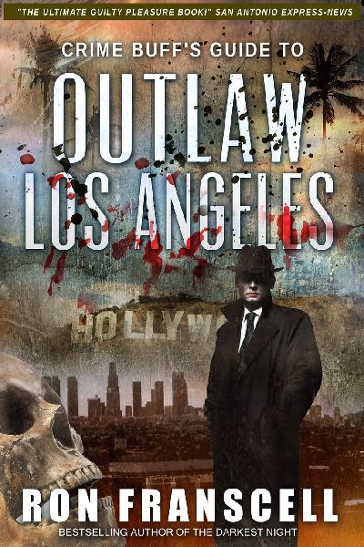 Crime Buffs Guide(TM) To OUTLAW LOS ANGELES