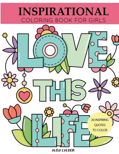 Inspirational Coloring Book for Girls Inspiring Quotes to Color