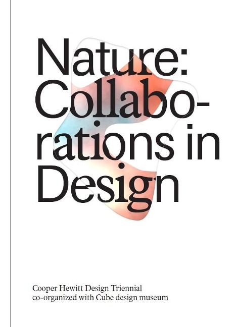 Nature: Collaborations in Design: Cooper Hewitt Design Triennial