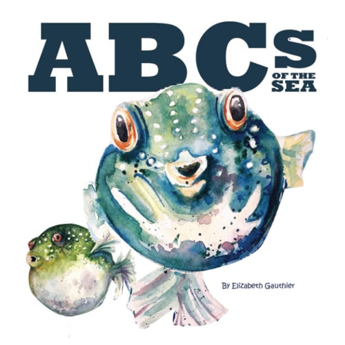 ABCs of the Sea An Underwater Journey Through the Alphabet.