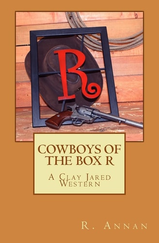 Cowboys of the Box R A Clay Jared Western