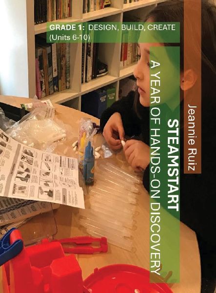 STEAMstart Grade 1 Units 6-10: Design, Build, Create