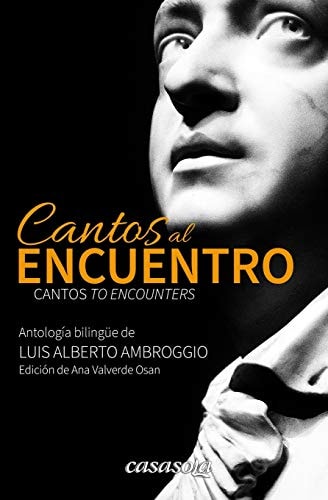 Cantos Al Encuentro Antología Bilingüe de Luis Alberto Ambroggio