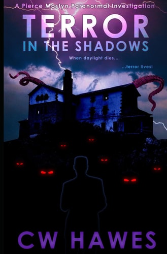 Terror in the Shadows A Pierce Mostyn Paranormal Investigation