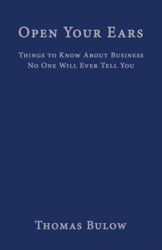 Open Your Ears Things to Know About Business No One Will Ever Tell You