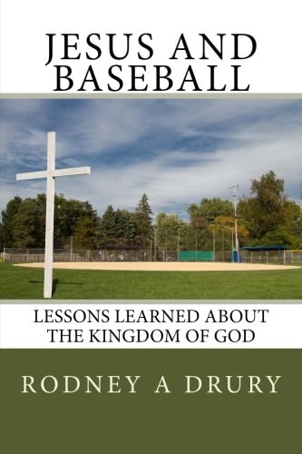 Jesus and Baseball Lessons Learned About the Kingdom of God
