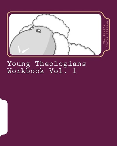 Young Theologians Workbook The Lord's Prayer Edition